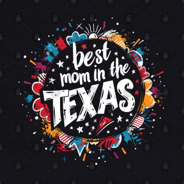 Best Mom in the TEXAS, mothers day gift ideas, love my mom by Pattyld